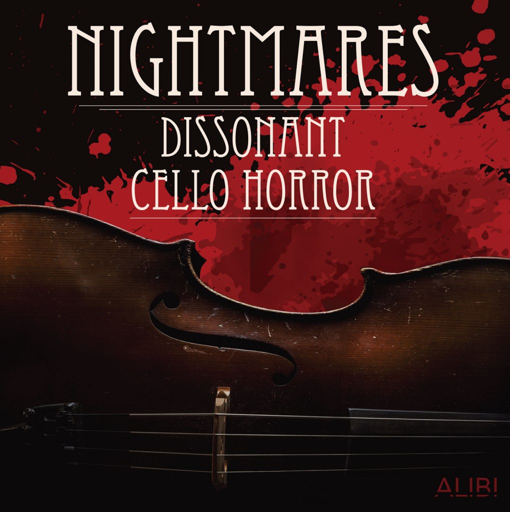 Album Art: Nightmares: Dissonant Cello Horror. Alibi Music Library